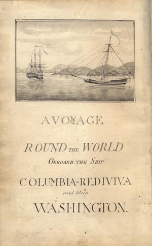 A Voyage Round the World Onboard the Ship Columbia-Rediviva and Sloop Washington 