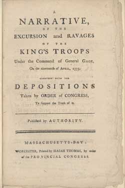 A Narrative, of the Excursion and Ravages of the King`s Troops Under the Command of General Gage, on the nineteenth of April, 1775: Together with the Depositions ... 